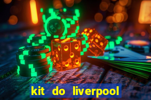 kit do liverpool dls 19